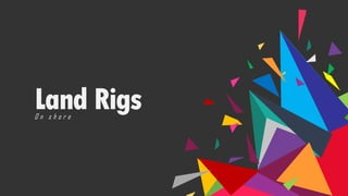 Land RigsO n s h o r e
 