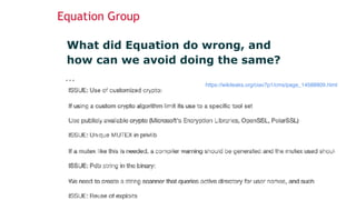 Equation Group
What did Equation do wrong, and
how can we avoid doing the same?
...
17
https://wikileaks.org/ciav7p1/cms/p...