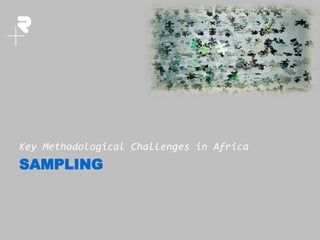 Nokia Internal Use Only
SAMPLING
Key Methodological Challenges in Africa
 