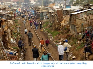 Nokia Internal Use Only
Informal settlements with temporary structures pose sampling
challenges
 