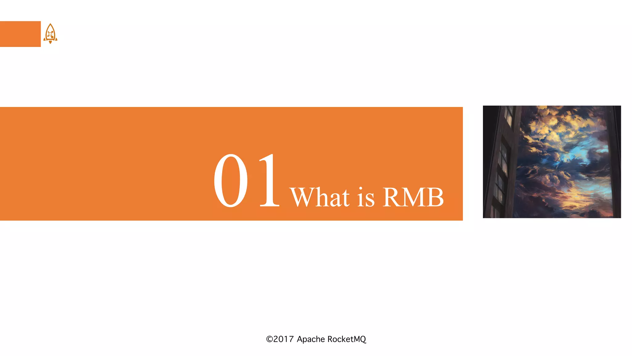 ©2017 Apache RocketMQ
01What is RMB
 