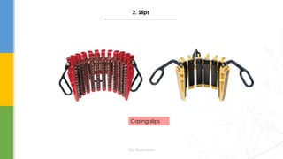 Eng. Elsayed Amer
Casing slips
2. Slips
 