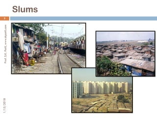 Slums
1/15/2018Prof.S.K.Patil,www.skpatil.com
3
 