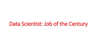 Data Scientist: Job of the Century
 
