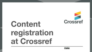Content
registration
at Crossref
 