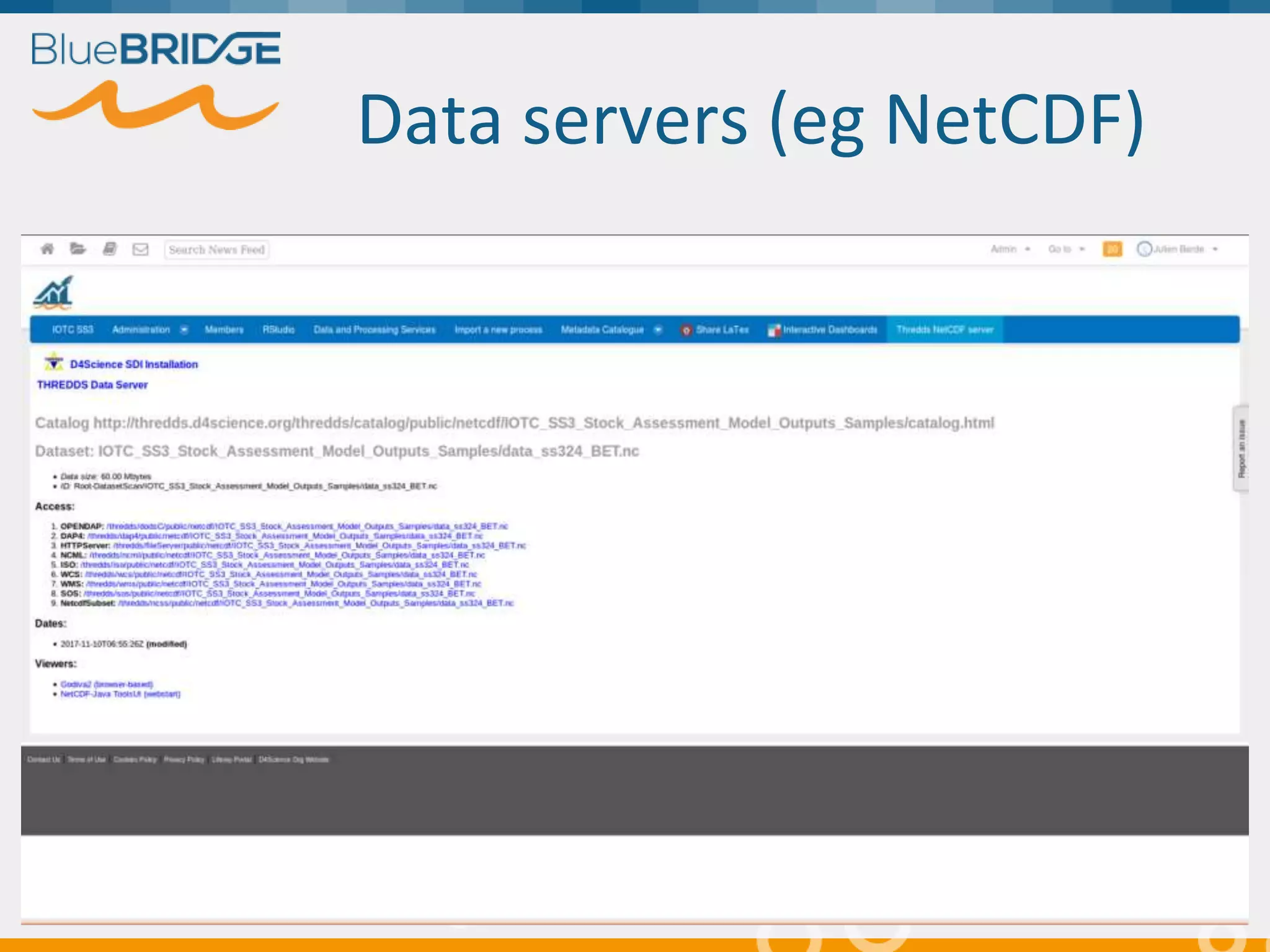 Data servers (eg NetCDF)
 