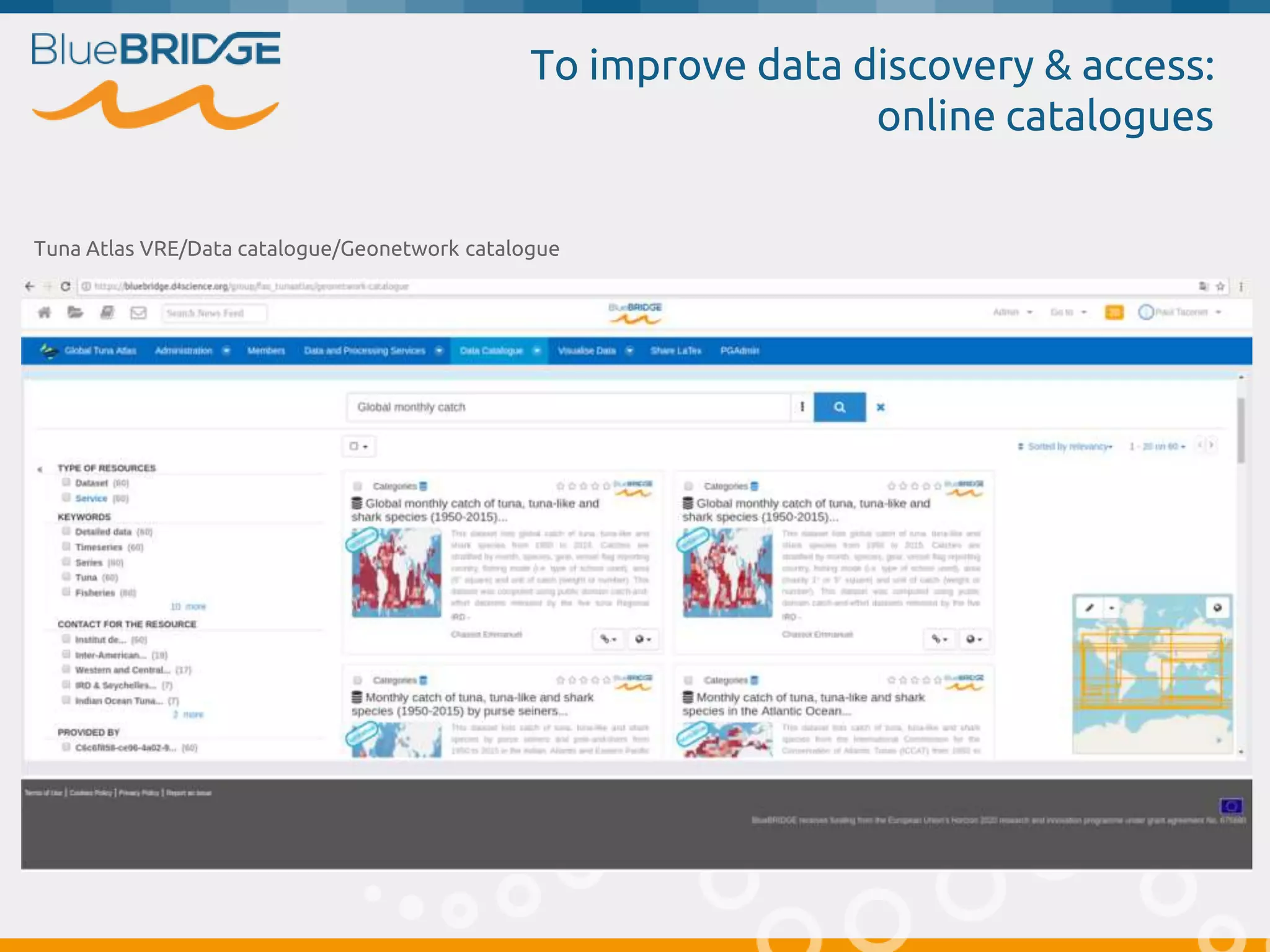 Tuna Atlas VRE/Data catalogue/Geonetwork catalogue
To improve data discovery & access:
online catalogues
 