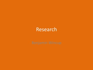 Research
Benjamin Wincup
 