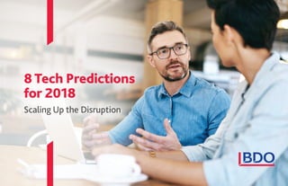 8 Tech Predictions
for 2018
Scaling Up the Disruption

 