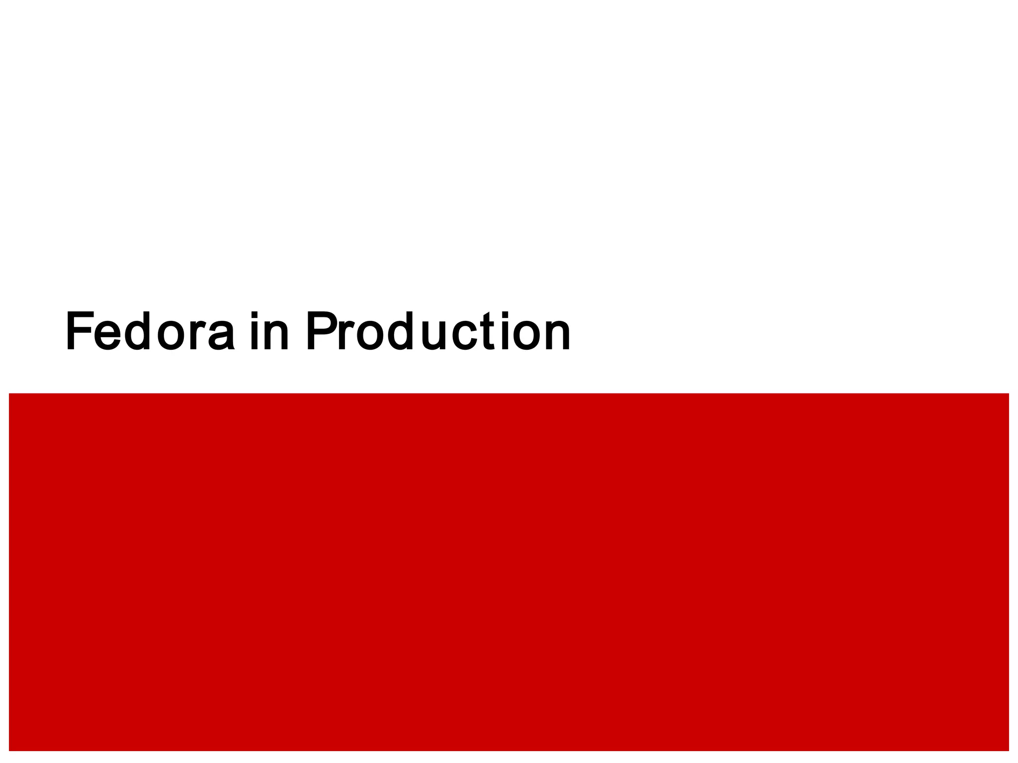 Fedora in Production
 