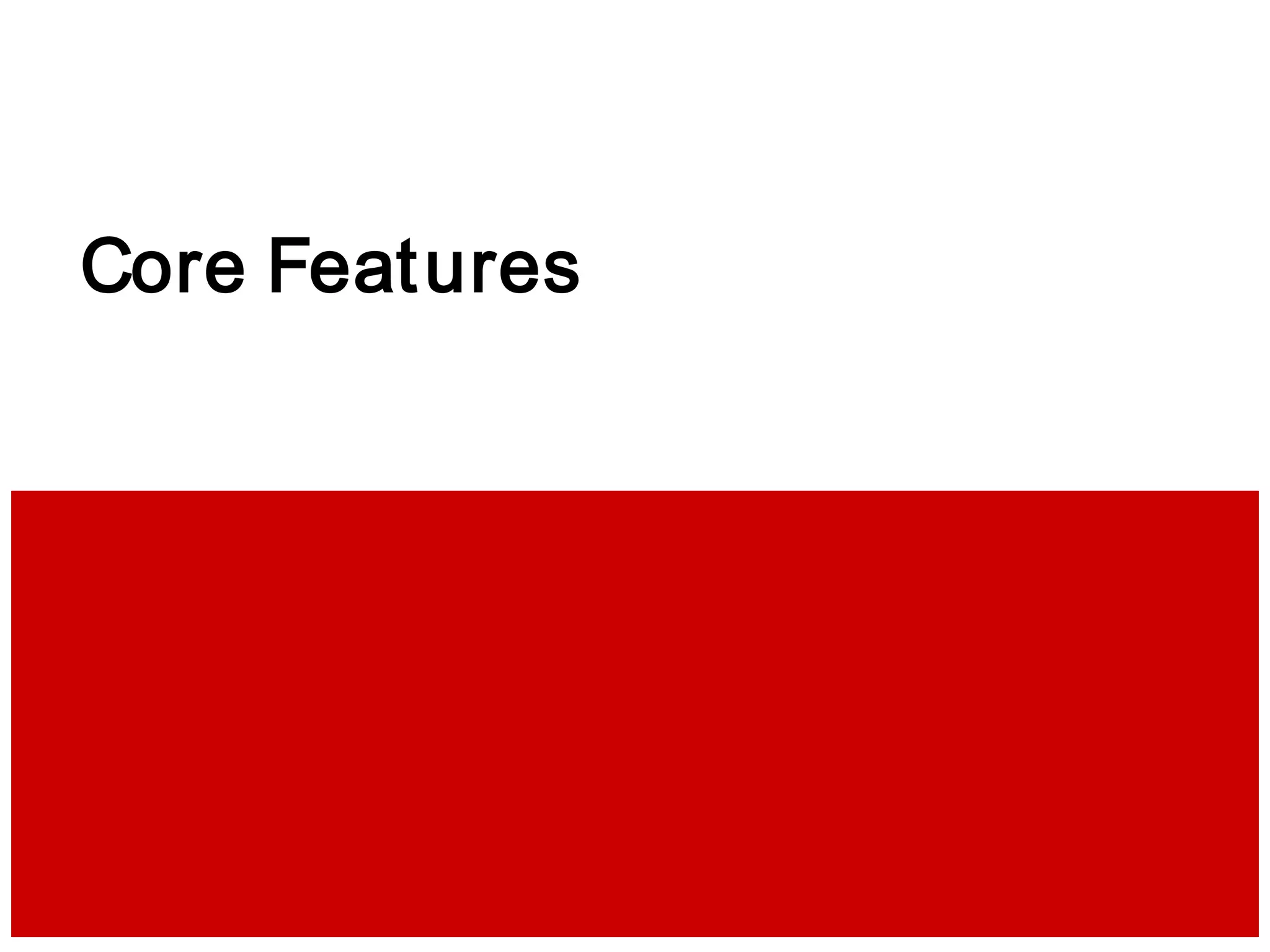 Core Features
 