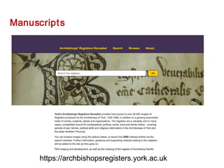 Manuscripts
https://archbishopsregisters.york.ac.uk
 