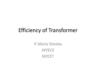 Efficiency of Transformer
P. Maria Sheeba
AP/ECE
MZCET
 