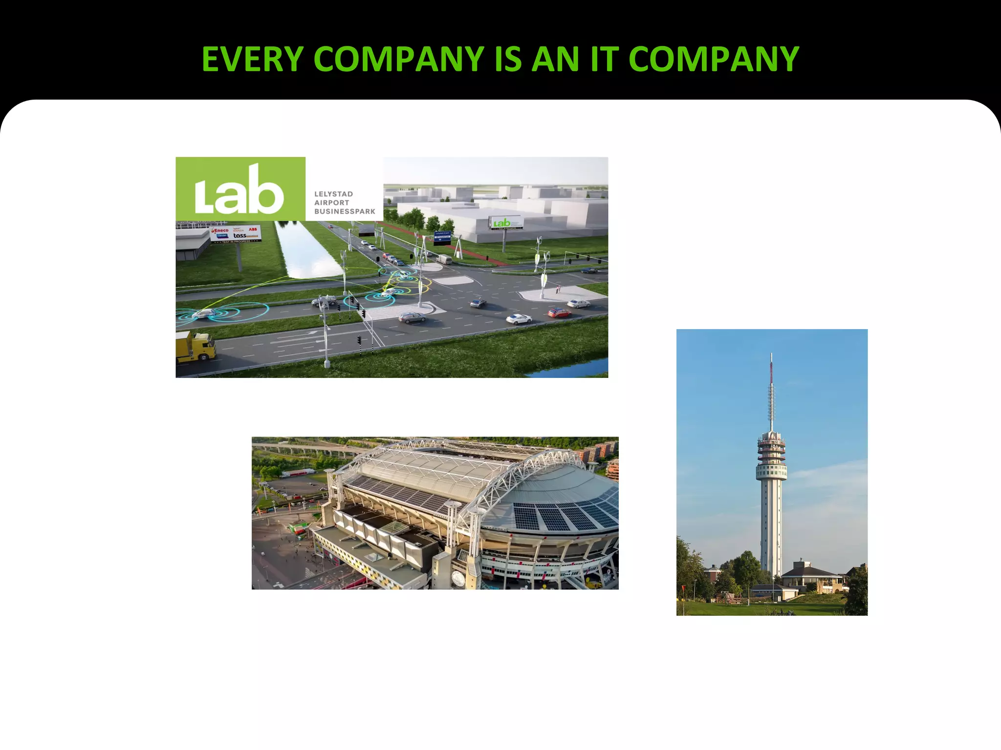 EVERY COMPANY IS AN IT COMPANY
 