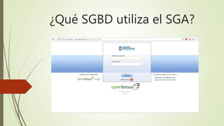 ¿Qué SGBD utiliza el SGA?
 