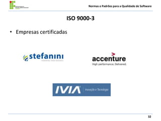 Normas e Padrões para a Qualidade de Software
ISO 9000-3
32
• Empresas certificadas
 
