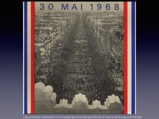 Las protestas culminaron en la huelga general más grande de la historia de Europa occidental.
 