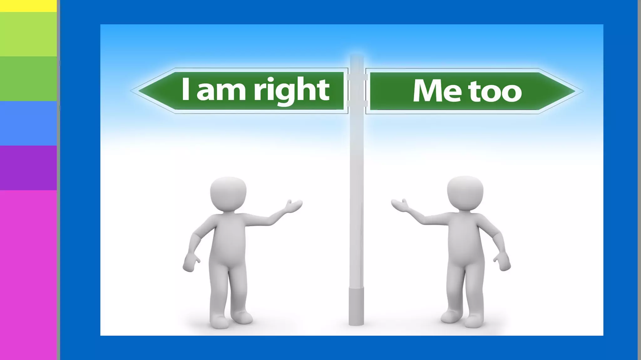 All cultures have a way of
knowing right and wrong,
reflecting that we are
made in the image of God.
 