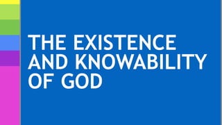 THE EXISTENCE
AND KNOWABILITY
OF GOD
 