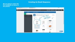 We are going to select the
first template as shown in
the picture.
Creating An Email Sequence
 