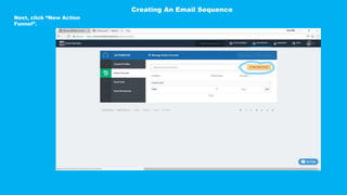 Next, click “New Action
Funnel”.
Creating An Email Sequence
 