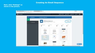 Next, click “Settings” as
shown in the picture.
Creating An Email Sequence
 