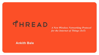 “Thread - A New Wireless Networking Protocol for Internet of Things ...