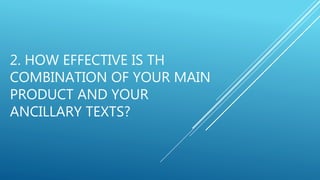 2. HOW EFFECTIVE IS TH
COMBINATION OF YOUR MAIN
PRODUCT AND YOUR
ANCILLARY TEXTS?
 