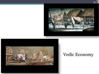 31
Vedic Economy
 
