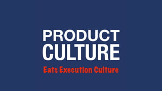 Eats Execution Culture
 