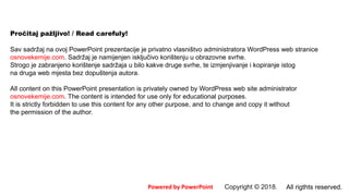 All rigthts reserved.
Pročitaj pažljivo! / Read carefuly!
Sav sadržaj na ovoj PowerPoint prezentacije je privatno vlasništvo administratora WordPress web stranice
osnovekemije.com. Sadržaj je namijenjen isključivo korištenju u obrazovne svrhe.
Strogo je zabranjeno korištenje sadržaja u bilo kakve druge svrhe, te izmjenjivanje i kopiranje istog
na druga web mjesta bez dopuštenja autora.
All content on this PowerPoint presentation is privately owned by WordPress web site administrator
osnovekemije.com. The content is intended for use only for educational purposes.
It is strictly forbidden to use this content for any other purpose, and to change and copy it without
the permission of the author.
Copyright © 2018.Powered by PowerPoint
 