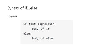 Syntax of if...else
• Syntax
 