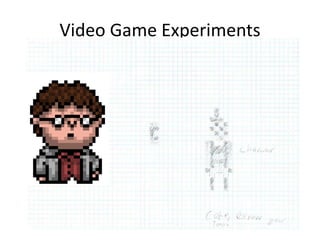 Video Game Experiments
 