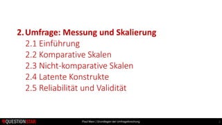Paul Marx | Grundlagen der Umfrageforschung
2.Umfrage: Messung und Skalierung
2.1 Einführung
2.2 Komparative Skalen
2.3 Ni...