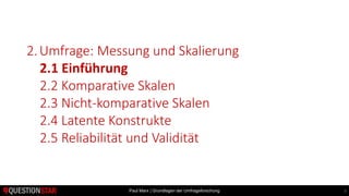Paul Marx | Grundlagen der Umfrageforschung
2.Umfrage: Messung und Skalierung
2.1 Einführung
2.2 Komparative Skalen
2.3 Ni...
