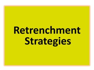 Retrenchment
Strategies
 