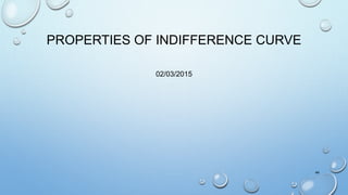 PROPERTIES OF INDIFFERENCE CURVE
02/03/2015
44
 