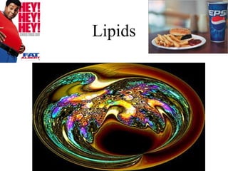 Lipids
 
