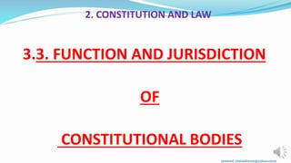 2. CONSTITUTION AND LAW
3.3. FUNCTION AND JURISDICTION
OF
CONSTITUTIONAL BODIES
pramod_mainali2000@yahoo.cocm
 