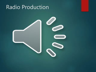 Radio Production
 