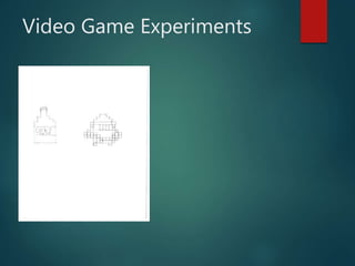 Video Game Experiments
 