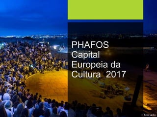 FCSH-UNL/DALIAN 2018/2019
PHAFOS
Capital
Europeia da
Cultura 2017
 
