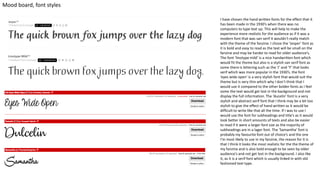 Mood board, font styles
I have chosen the hand written fonts for the effect that it
has been made in the 1930’s when there was no
computers to type text up. This will help to make the
experience more realistic for the audience as if it was a
modern font that was san serif it wouldn't really match
with the theme of the fanzine. I chose the ’Jesper’ font as
it is bold and easy to read as the text will be small on the
fanzine and may be harder to read for older audience’s.
The font ‘linotype mild’ is a nice handwritten font which
would fit the theme but also is a stylish san serif font as
some there is lettering such as the ‘J’ and ‘Y’ that looks
serif which was more popular in the 1930’s. the font
‘eyes wide open’ is a very stylish font that would suit the
theme but is very thin which why I don’t think that I
would use it compared to the other bolder fonts as I feel
some the text would get lost in the background and not
display the full information. The ‘ducelin’ font is a very
stylish and abstract serif font that I think may be a bit too
stylish to give the effect of hand written as it would be
difficult to write like that all the time. If I was to use I
would use the font for subheadings and title’s as it would
look better in short amounts of texts and also be easier
to read if it were a larger font size as the majority of
subheadings are in a lager font. The ‘Samantha’ font is
probably my favourite font out of choice’s and the one
I’m most likely to use in my fanzine, the reason for it is
that I think it looks the most realistic for the the theme of
my fanzine and is also bold enough to be seen by older
audience’s and not get lost in the background. I also like
it, as it is a serif font which is usually linked in with old
fashioned text type.
 
