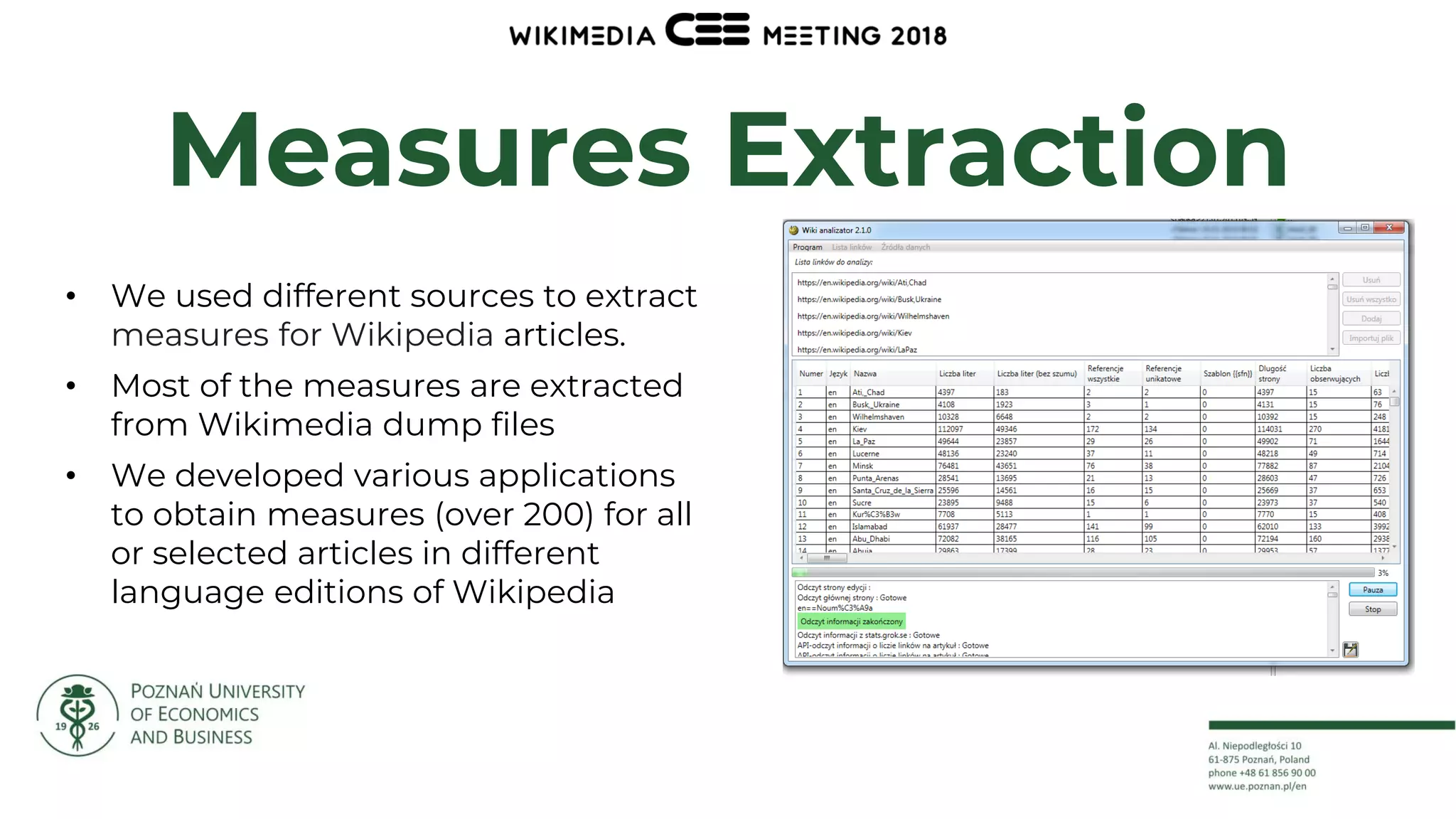 10
Measures Extraction
• We used different sources to extract
measures for Wikipedia articles.
• Most of the measures are extracted
from Wikimedia dump files
• We developed various applications
to obtain measures (over 200) for all
or selected articles in different
language editions of Wikipedia
 