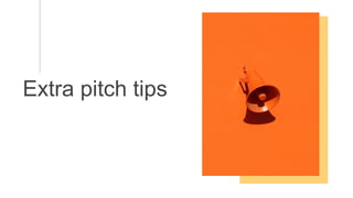 Extra pitch tips
 
