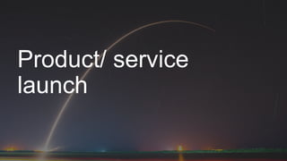 Product/ service
launch
 