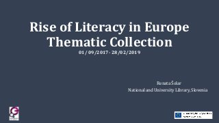 Rise of Literacy in Europe
Thematic Collection
01/ 09/2017- 28/02/2019
Renata Šolar
National and University Library, Slovenia
 