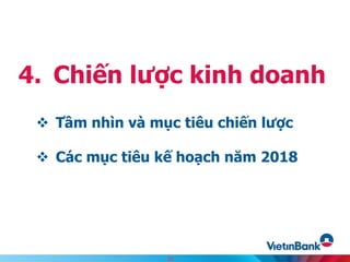  Tầm nhìn và mục tiêu chiến lược
 Các mục tiêu kế hoạch năm 2018
4. Chiến lược kinh doanh
21
 