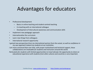 Advantages for educators
• Professional development
– Basics in online teaching and student-centred teaching
– Co-teaching...