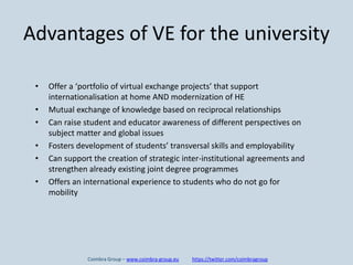 Advantages of VE for the university
• Offer a ‘portfolio of virtual exchange projects’ that support
internationalisation a...